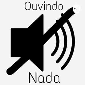 Ouvindo Nada Podcast