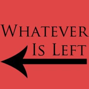 Whatever Is Left