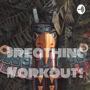 Breathing Workouts by matthew Arthurs