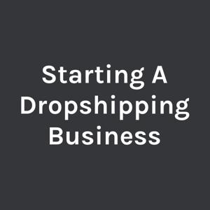 Starting A Dropshipping Business