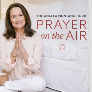 The Angela Montano Hour: Prayer on the Air