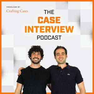 The Case Interview Podcast by Julio and Bruno from Crafting Cases