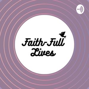 [Faith-full Lives]