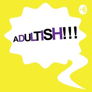 ADULTISH!!!