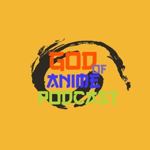 God Of Anime Podcast