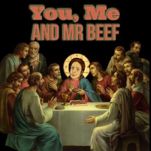 You Me and Mr Beef