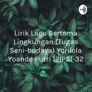 Lirik Lagu Bertema Lingkungan (Tugas Seni-budaya) Yorilola Yoanda Putri 12IPS1-32