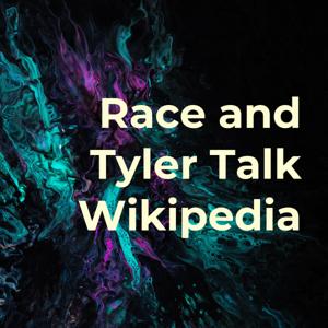 Race and Tyler Talk Wikipedia