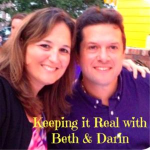 Keeping it Real with Beth & Darin