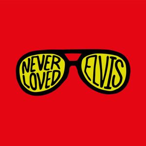 Never Loved Elvis