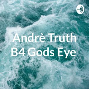 Andrè Truth B4 Gods Eye