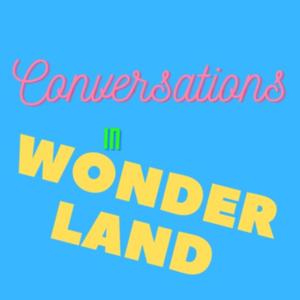 Conversations in Wonderland