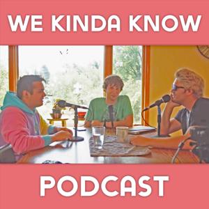 We Kinda Know Podcast