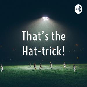 That's the Hat-trick!