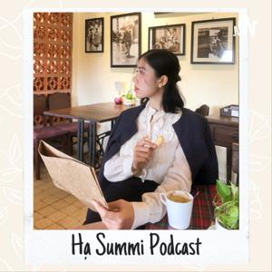 Hạ Summi Podcast