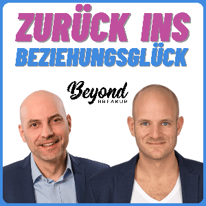 Zurück ins Beziehungsglück - Beziehung, Trennung & Liebeskummer by Die Beziehungsretter Ralf Hofmann & Felix Heller | Beyond Breakup