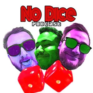 The No Dice Podcast