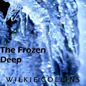 Frozen Deep, The by Wilkie Collins (1824 - 1889)