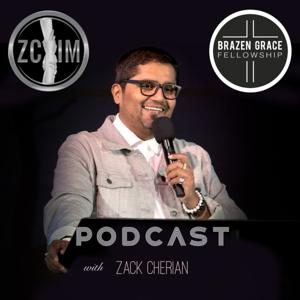 Brazen Grace/ Pastor Zack Cherian Podcast