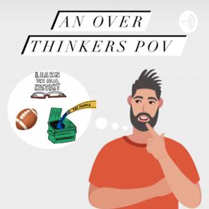 An Over-Thinkers Point of View