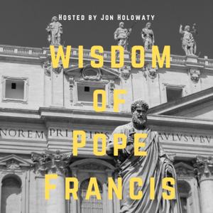 Wisdom of Pope Francis by Jon Holowaty