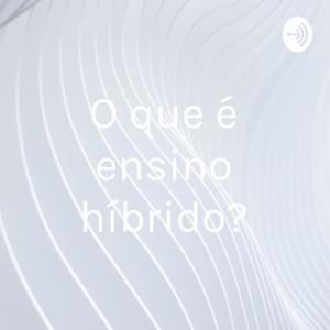 O que é ensino híbrido?