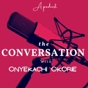 THE CONVERSATION with Onyekachi Okorie
