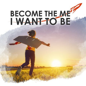 Become The Me I Want to Be