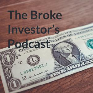 The Broke Investor’s Podcast