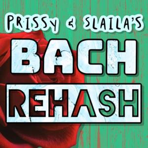 Prissy and Slaila’s Bach Rehash