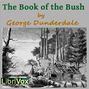 Book of the Bush, The by George Dunderdale (1822 - 1903)