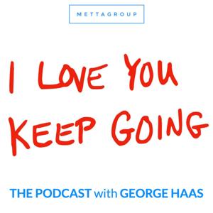 I Love You Keep Going with George Haas by George Haas