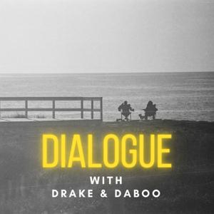 Dialogue with Drake and Daboo