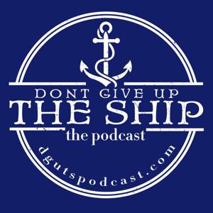 Don't Give Up The Ship Podcast by Don't Give Up The Ship Podcast