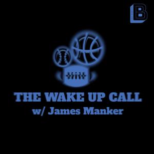 The Wake Up Call w/ James Manker