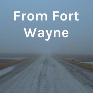 From Fort Wayne