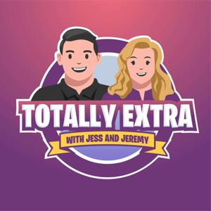 Totally Extra with Jess and Jeremy