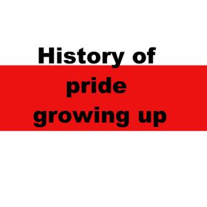 History of pride growing up(English Edition)