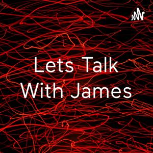 Lets Talk With James