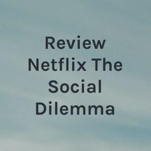 Review Netflix The Social Dilemma