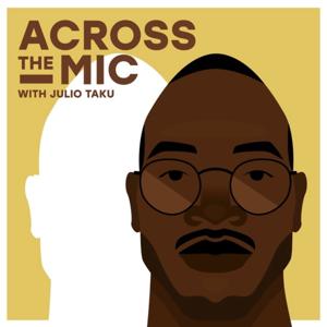 Across The Mic with Julio Taku