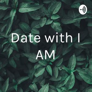 Date with I AM