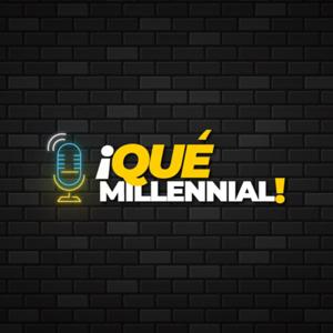 ¡Qué Millennial!