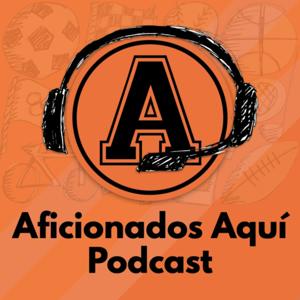 Aficionados Aquí Podcast