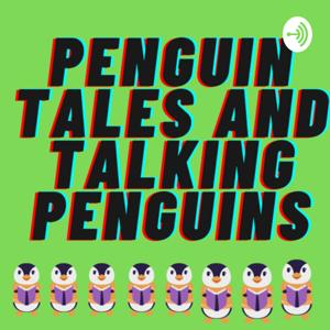 Penguins Tales and Talking Penguins: Dad won’t listen, but Mom will.