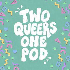 Two Queers One Pod