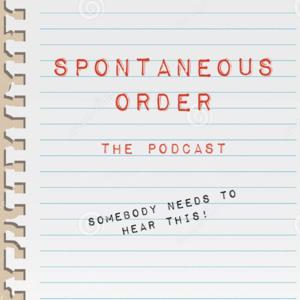 Spontaneous Order The Podcast