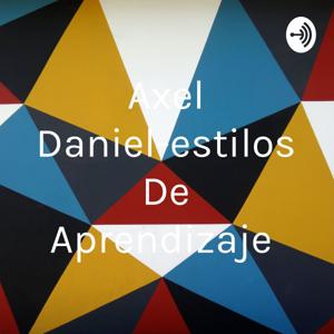 Axel Daniel-estilos De Aprendizaje