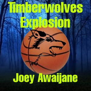 Timberwolves Explosion -Minnesota Timberwolves Podcast by Joey Awaijane