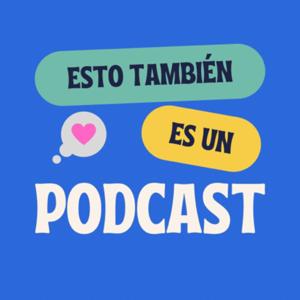 Esto también es un podcast